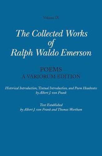 Ralph Waldo Emerson Collected Works of Ralph Waldo Emerson: Poems: A Variorum Edition