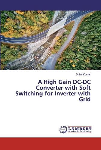 Cover image for A High Gain DC-DC Converter with Soft Switching for Inverter with Grid