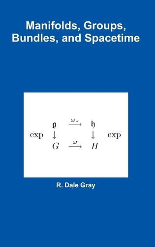 Manifolds, Groups, Bundles, and Spacetime