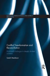 Cover image for Conflict Transformation and Reconciliation: Multi-level challenges in deeply divided societies