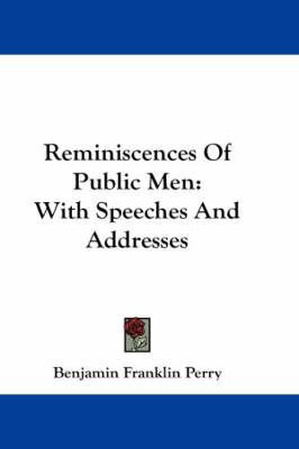 Cover image for Reminiscences of Public Men: With Speeches and Addresses