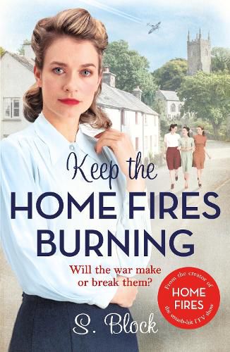 Cover image for Keep the Home Fires Burning: A heart-warming wartime saga