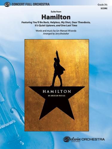 Cover image for Hamilton, Suite from: Featuring: You'll Be Back / Helpless / My Shot / Dear Theodosia / It's Quiet Uptown / One Last Time, Conductor Score