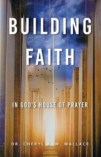 Building Faith In God's House of Prayer