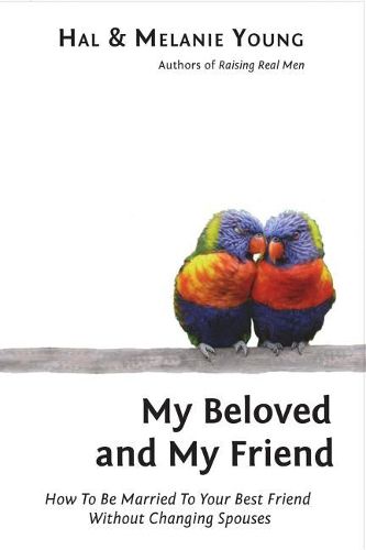 Cover image for My Beloved and My Friend: How To Be Married To Your Best Friend Without Changing Spouses