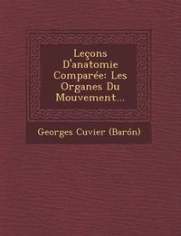 Cover image for Lecons D'Anatomie Comparee: Les Organes Du Mouvement...