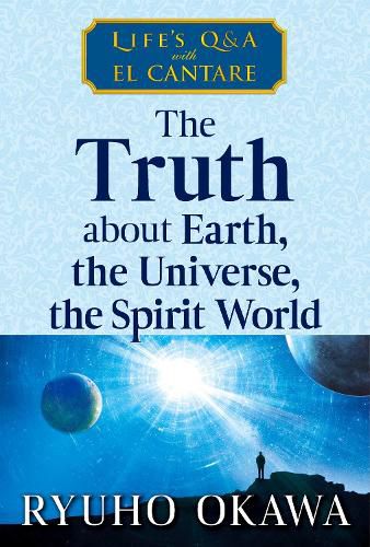 Cover image for The Truth about Earth, the Universe, the Spirit World