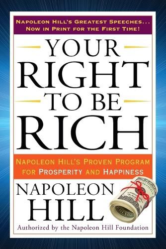 Cover image for Your Right to Be Rich: Napoleon Hill's Proven Program for Prosperity and Happiness