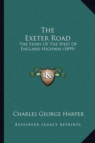 The Exeter Road: The Story of the West of England Highway (1899)