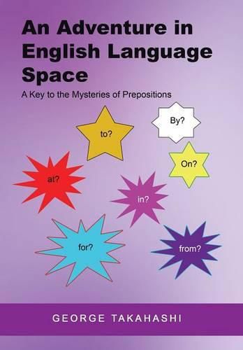 Cover image for An Adventure in English Language Space: A Key to the Mysteries of Prepositions