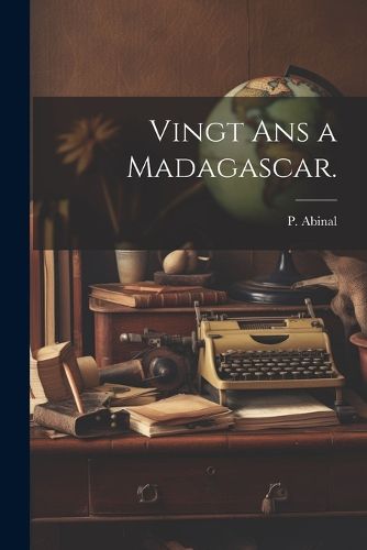 Cover image for Vingt Ans a Madagascar.