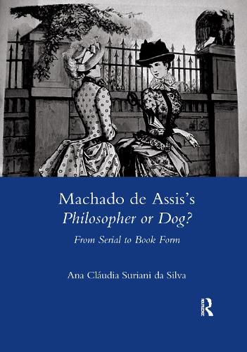 Machado de Assis's Philosopher or Dog?: From Serial to Book Form