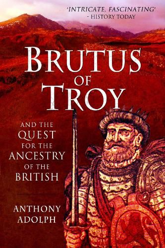 Cover image for Brutus of Troy: And the Quest for the Ancestry of the British