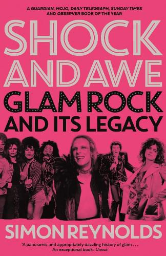 Shock and Awe: Glam Rock and Its Legacy