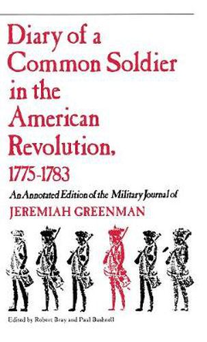 Cover image for Diary of a Common Soldier in the American Revolution, 1775-1783: An Annotated Edition of the Military Journal of Jeremiah Greenman