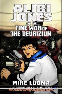 Cover image for Alibi Jones and the Time War of The Devrizium