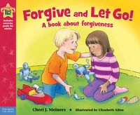 Cover image for Forgive and Let Go!: A Book About Forgiveness