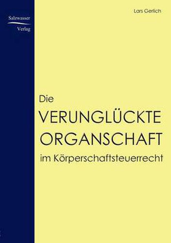 Cover image for Die verungluckte Organschaft im Koerperschaftsteuerrecht