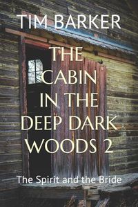 Cover image for The Cabin in the Deep Dark Woods 2: The Spirit and the Bride