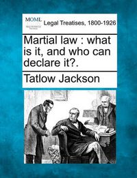 Cover image for Martial Law: What Is It, and Who Can Declare It?.