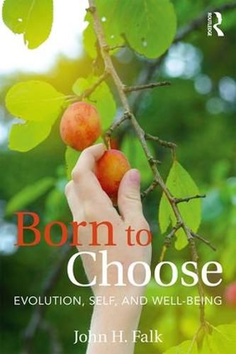 Cover image for Born to Choose: Evolution, Self, and Well-Being