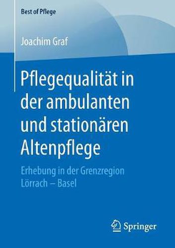 Cover image for Pflegequalitat in Der Ambulanten Und Stationaren Altenpflege: Erhebung in Der Grenzregion Loerrach - Basel