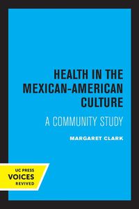 Cover image for Health in the Mexican-American Culture: A Community Study