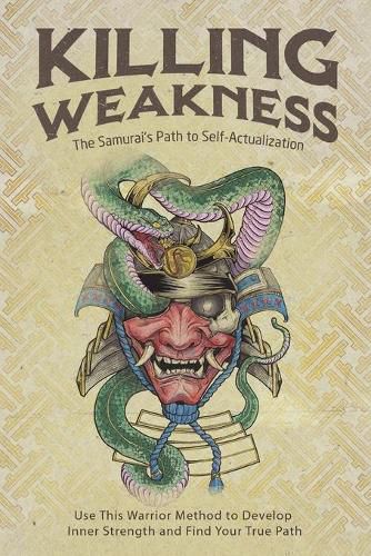 Cover image for Killing Weakness: The Samurai's Path to Self-Actualization