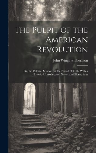 The Pulpit of the American Revolution