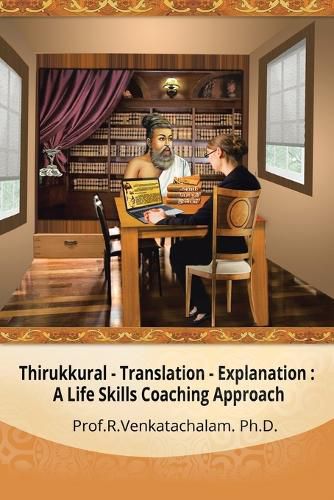 Cover image for Thirukkural - Translation -Explanation: A Life Skills Coaching Approach