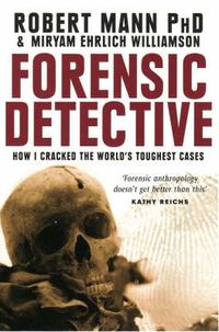 Cover image for Forensic Detective: How I cracked the world's toughest cases