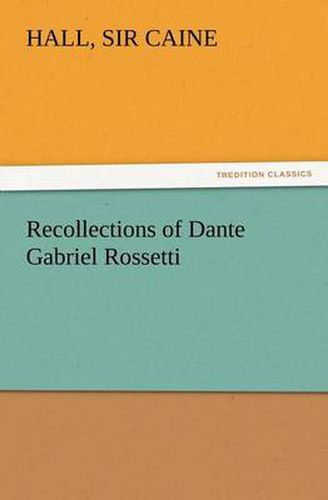 Cover image for Recollections of Dante Gabriel Rossetti