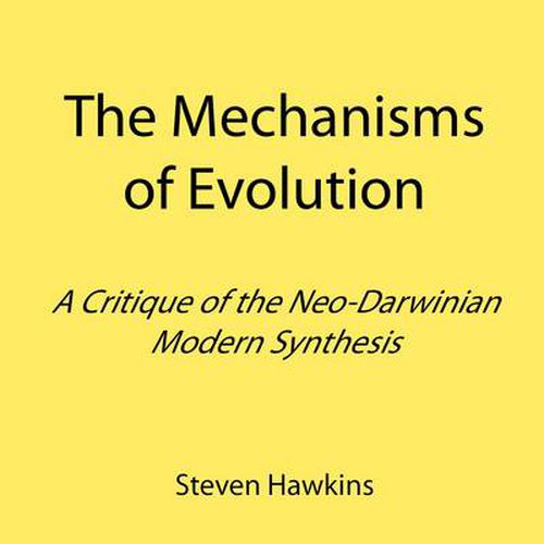 Cover image for The Mechanisms of Evolution: A Critique of the Neo-Darwinian Modern Synthesis