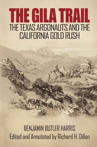 Cover image for The Gila Trail: The Texas Argonauts and the California Gold Rush