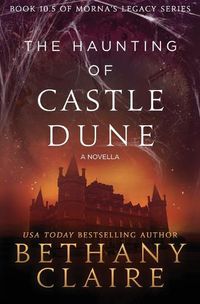 Cover image for The Haunting of Castle Dune - A Novella: A Scottish, Time Travel Romance