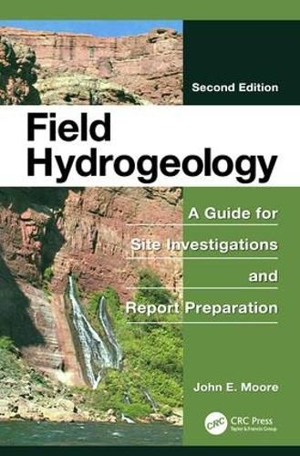 Cover image for Field Hydrogeology: A Guide for Site Investigations and Report Preparation, Second Edition