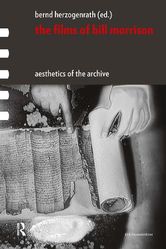 Cover image for The Films of Bill Morrison: Aesthetics of the Archive