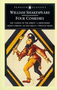 Cover image for Four Comedies: The Taming of the Shrew, A Midsummer Night's Dream, As You Like it, Twelfth Night