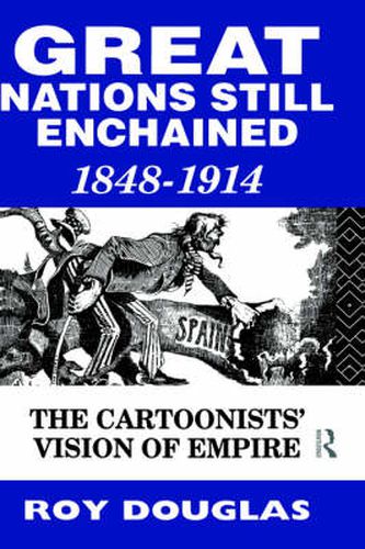 Great Nations Still Enchained: The Cartoonists' Vision of Empire 1848-1914