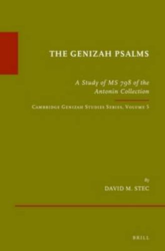 Cover image for The Genizah Psalms: A Study of MS 798 of the Antonin Collection. Cambridge Genizah Studies Series, Volume 5