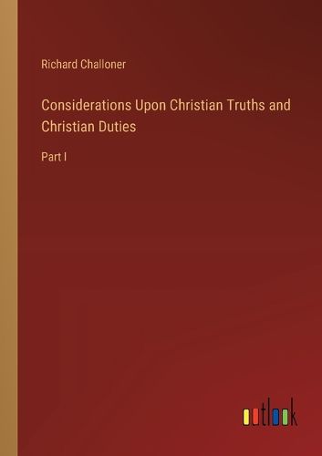 Cover image for Considerations Upon Christian Truths and Christian Duties