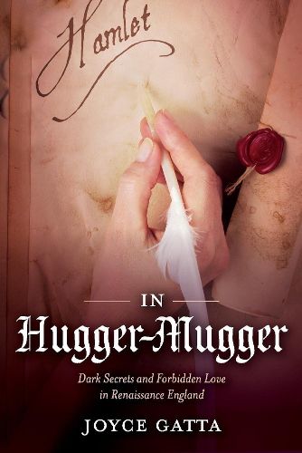 Cover image for In Hugger-Mugger: Dark Secrets and Forbidden Love in Renaissance England