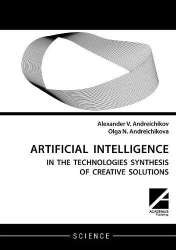 Cover image for Artificial Intelligence: AI in the Technologies Synthesis of Creative Solutions