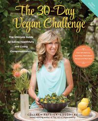 Cover image for The 30-Day Vegan Challenge (Updated Edition): The Ultimate Guide to Eating Healthfully and Living Compassionately