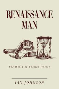 Cover image for Renaissance Man: The World of Thomas Watson