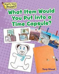 Cover image for What Item Would You Put Into a Time Capsule?