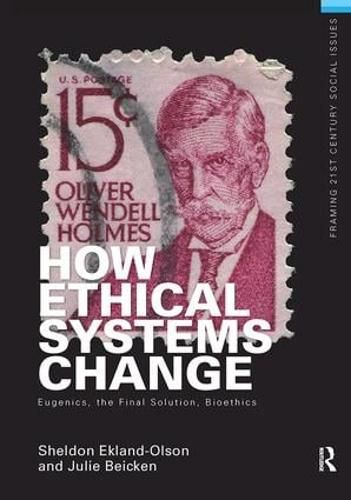 Cover image for How Ethical Systems Change: Eugenics, the Final Solution, Bioethics