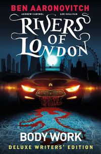 Cover image for Rivers of London Vol. 1: Body Work Deluxe Writers' Edition