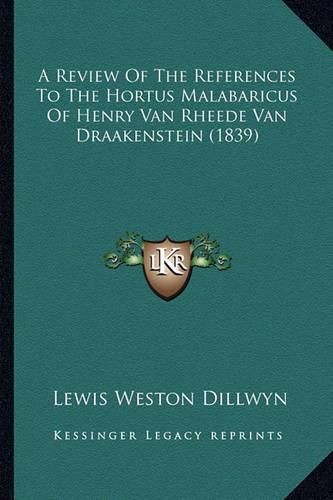 Cover image for A Review of the References to the Hortus Malabaricus of Henry Van Rheede Van Draakenstein (1839)