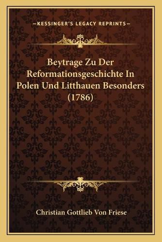 Cover image for Beytrage Zu Der Reformationsgeschichte in Polen Und Litthauen Besonders (1786)